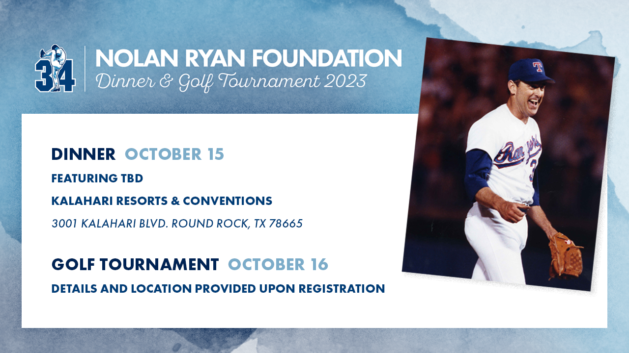 REL - 2023-9-15 Nolan Ryan Foundation Dinner & Golf Tournament Announced