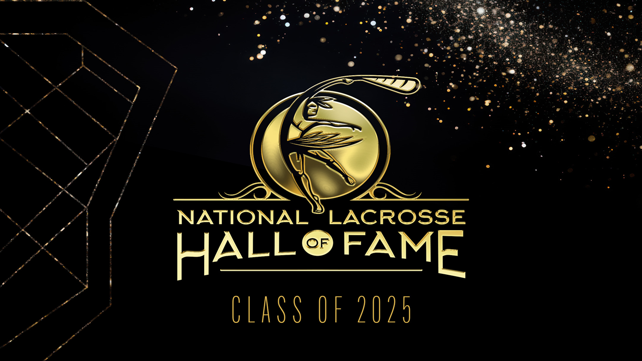 National Lacrosse Hall of Fame Induction Ceremony: Class of 2025 - Campaign