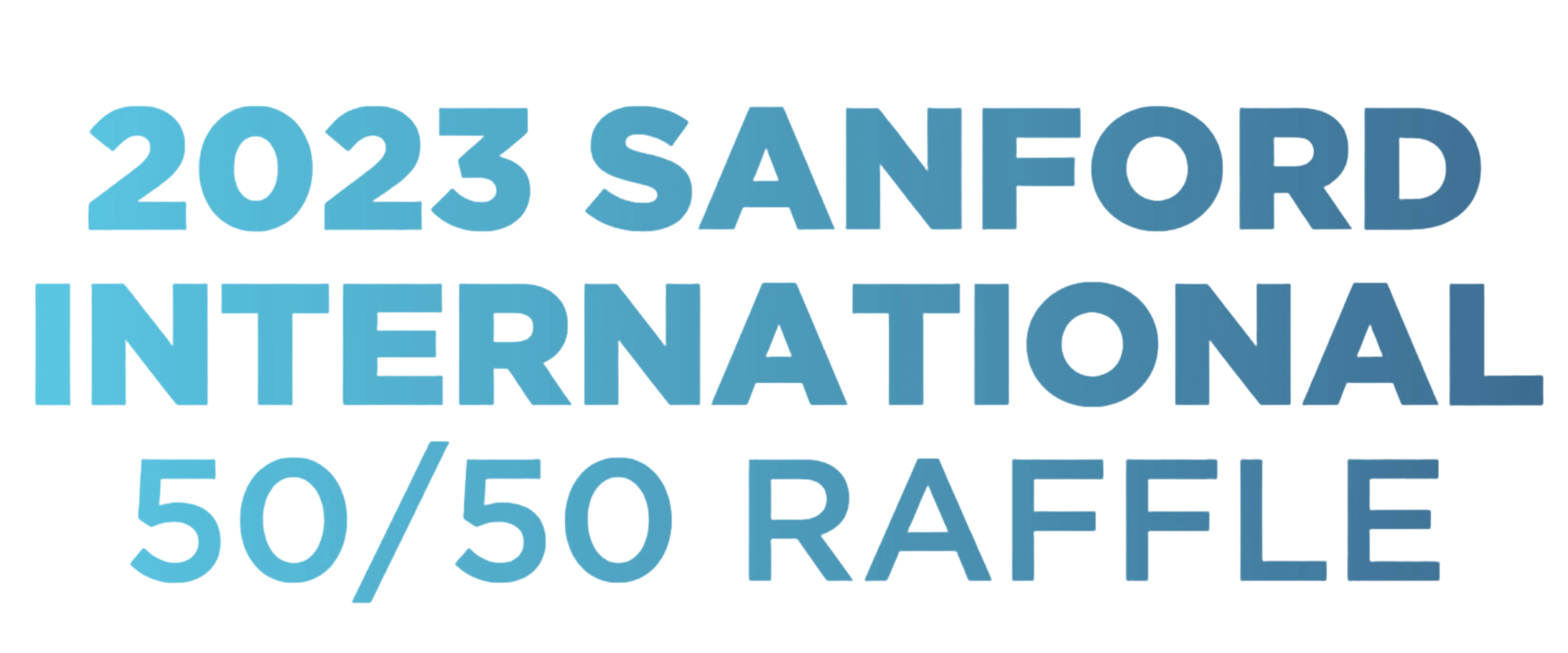2023 Sanford International 50/50 Raffle Campaign