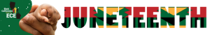 Go to the BlackECE Juneteenth Campaign for Liberation landing page