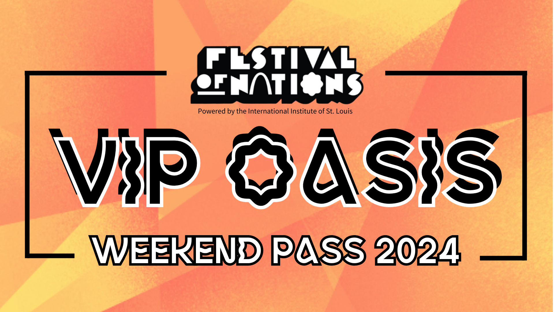 2024 Festival of Nations VIP Oasis Weekend Pass Campaign